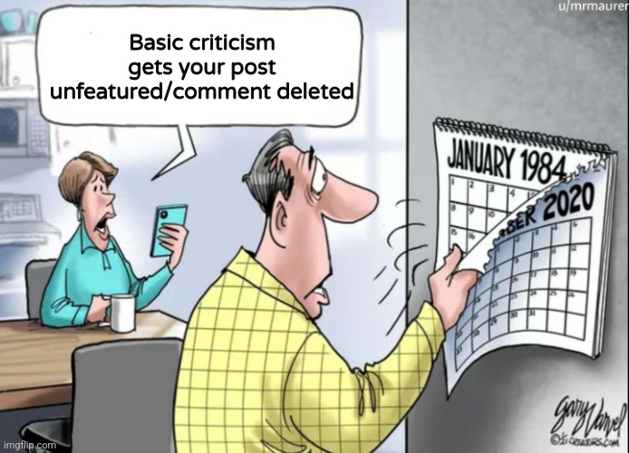 1984 Calendar | Basic criticism gets your post unfeatured/comment deleted | image tagged in 1984 calendar | made w/ Imgflip meme maker