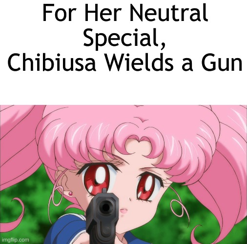 "For Her Neutral Special, She Wields a Gun" | For Her Neutral Special, Chibiusa Wields a Gun | image tagged in blank white template,sailor moon,gun,memes,anime | made w/ Imgflip meme maker