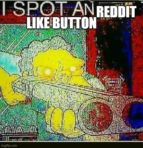 I spot an ifunny watermark | REDDIT LIKE BUTTON | image tagged in i spot an ifunny watermark | made w/ Imgflip meme maker