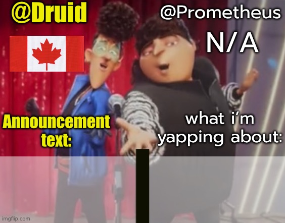 @Druid; @Prometheus; N/A; what i’m yapping about:; Announcement text: | made w/ Imgflip meme maker
