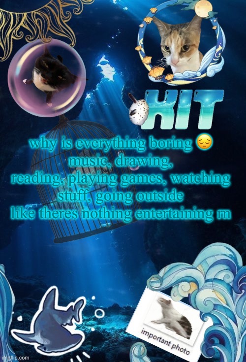 silly announcement template by asriel | why is everything boring 😔
music, drawing, reading, playing games, watching stuff, going outside
like theres nothing entertaining rn | image tagged in silly announcement template by asriel | made w/ Imgflip meme maker