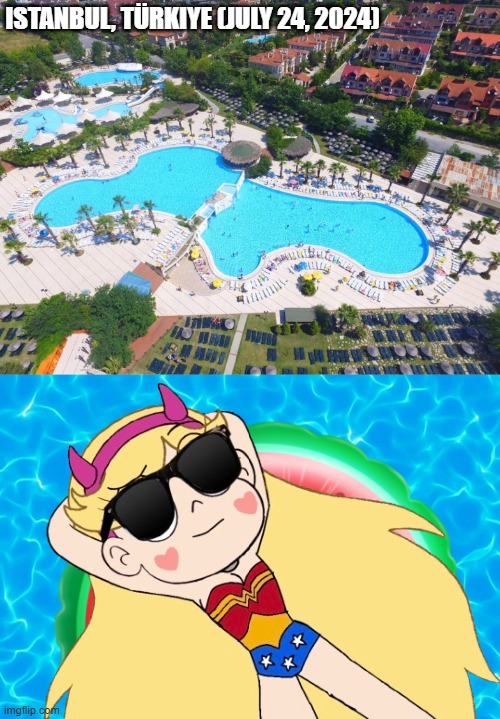 Where Star Butterfly was recently at right now (July 24, 2024) | ISTANBUL, TÜRKIYE (JULY 24, 2024) | image tagged in star butterfly | made w/ Imgflip meme maker