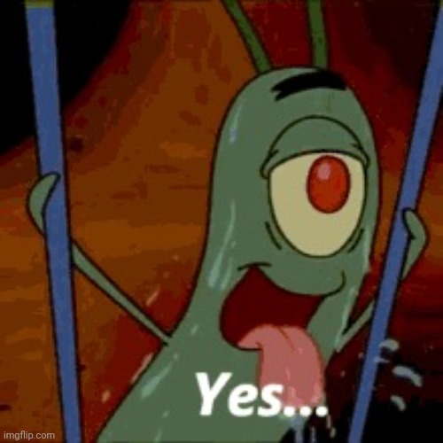 Thirsty Plankton | image tagged in thirsty plankton | made w/ Imgflip meme maker