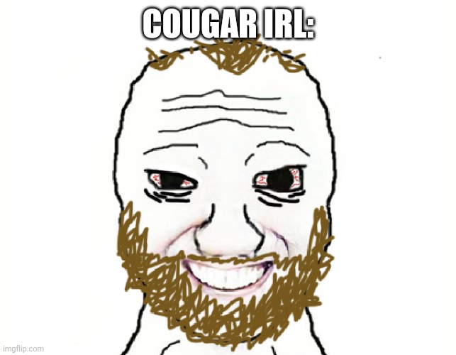 Coomer | COUGAR IRL: | image tagged in coomer | made w/ Imgflip meme maker
