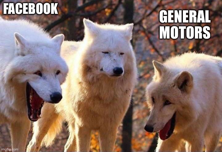 Laughing wolf | FACEBOOK GENERAL MOTORS | image tagged in laughing wolf | made w/ Imgflip meme maker