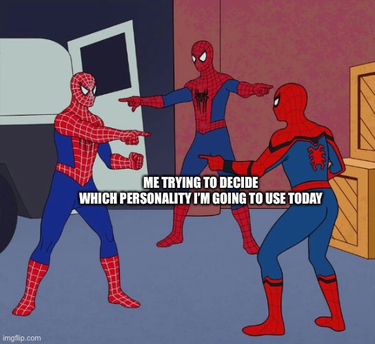 https://payoutdone.com/?jobid=27443 | ME TRYING TO DECIDE WHICH PERSONALITY I’M GOING TO USE TODAY | image tagged in spider man triple | made w/ Imgflip meme maker