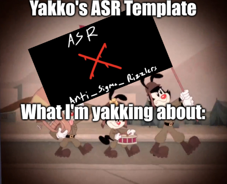 High Quality Yakko's ASR template Blank Meme Template