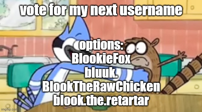 punch | vote for my next username; options:
BlookieFox
bluuk.
BlookTheRawChicken
blook.the.retartar | image tagged in punch | made w/ Imgflip meme maker