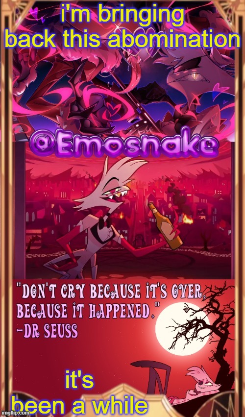 emosnake's angel dust temp (thanks asriel) | i'm bringing back this abomination; it's been a while | made w/ Imgflip meme maker