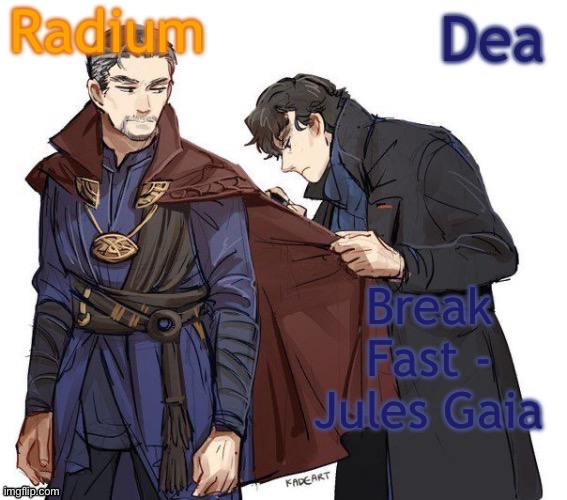 Radium and Dea's shared temp | Break Fast - Jules Gaia | image tagged in radium and dea's shared temp | made w/ Imgflip meme maker