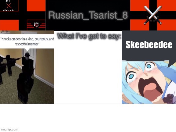 What I’ve got to say:; Skeebeedee | made w/ Imgflip meme maker