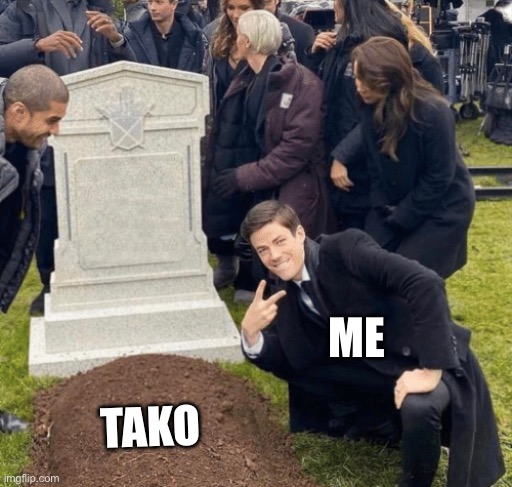Grant Gustin over grave | ME; TAKO | image tagged in grant gustin over grave | made w/ Imgflip meme maker