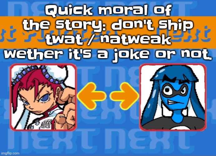 So don't even. | Quick moral of the story: don't ship twat / natweak wether it's a joke or not. If you do the school year begins in September and I have ammonia and clorox and you could be responsible for thousands. | image tagged in i'm dead bro | made w/ Imgflip meme maker