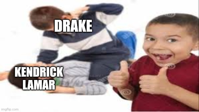 Drake vs. Kendrick Lamar | DRAKE; KENDRICK LAMAR | image tagged in kids fighting,memes,drake,kendrick lamar,music | made w/ Imgflip meme maker