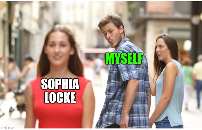 When I see Sophia Locke | MYSELF; SOPHIA
LOCKE | image tagged in new girlfriend,memes | made w/ Imgflip meme maker