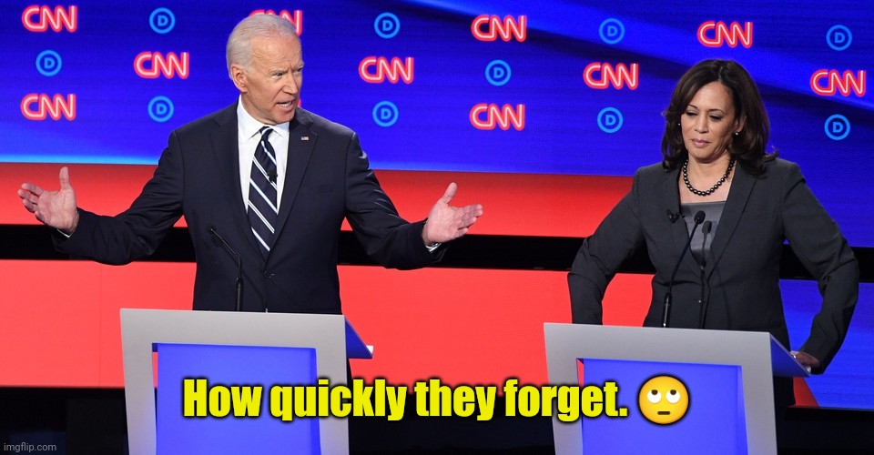 Joe Biden Kamala Harris Debate | How quickly they forget. ? | image tagged in joe biden kamala harris debate | made w/ Imgflip meme maker