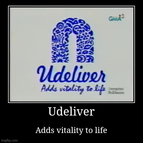 Udeliver, adds vitality to life | Udeliver | Adds vitality to life | image tagged in funny,demotivationals,logo | made w/ Imgflip demotivational maker