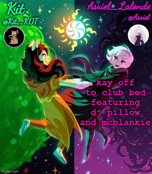 gn asriel :) | kay off to club bed featuring dj pillow and mcblankie | image tagged in kit and asriel's template | made w/ Imgflip meme maker