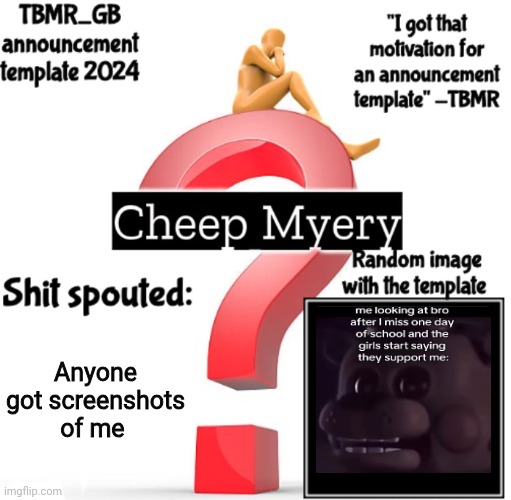 TBMR new announcement template 2024 | Anyone got screenshots of me | image tagged in tbmr new announcement template 2024 | made w/ Imgflip meme maker