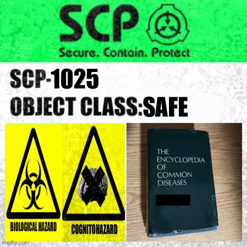 SCP-1025 (Encyclopedia Of Common Diseases) | SAFE; 1025 | image tagged in scp label template safe | made w/ Imgflip meme maker