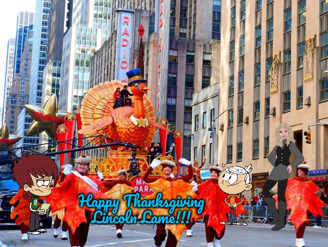 Happy Loudest Thanksgiving! (My Version) | Happy Thanksgiving Lincoln Lame!!! | image tagged in the loud house,lincoln loud,thanksgiving,nickelodeon,happy thanksgiving,girl | made w/ Imgflip meme maker