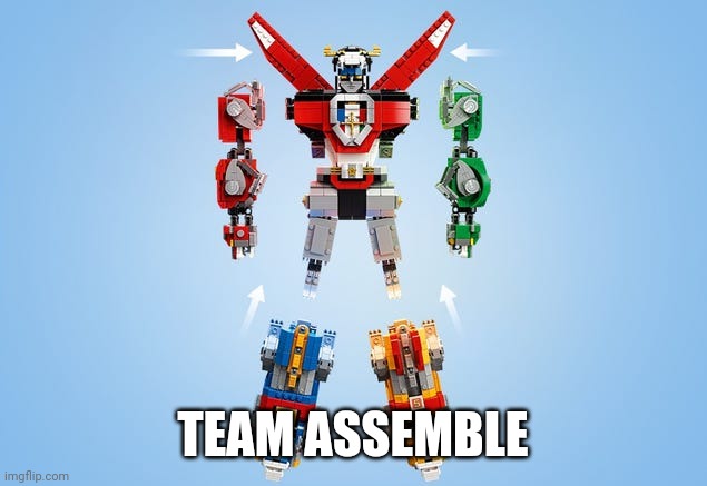 Voltron Assemble | TEAM ASSEMBLE | image tagged in voltron assemble | made w/ Imgflip meme maker