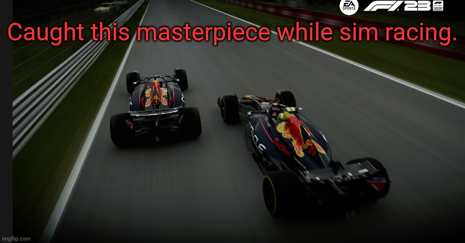 Red Bull Racing racing | Caught this masterpiece while sim racing. | image tagged in formula 1,sim racing,f1 | made w/ Imgflip meme maker