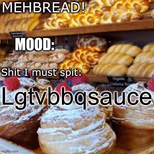 Breadnouncment 3.0 | Lgtvbbqsauce | image tagged in breadnouncment 3 0 | made w/ Imgflip meme maker