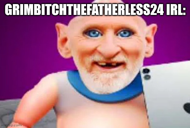 This is Grimbitch irl: | GRIMBITCHTHEFATHERLESS24 IRL: | image tagged in benbros baby brainrot | made w/ Imgflip meme maker