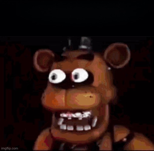 Shocked Freddy Fazbear | image tagged in shocked freddy fazbear | made w/ Imgflip meme maker