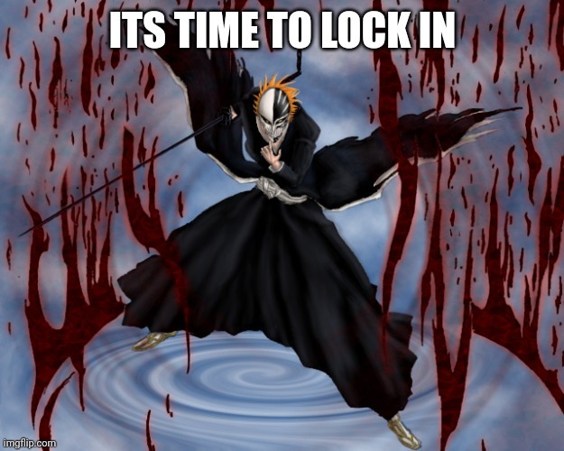 Its time to lock in | image tagged in its time to lock in | made w/ Imgflip meme maker