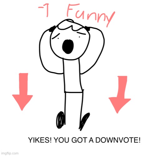 YIKES YOU GOT 1 DOWNVOTE | image tagged in yikes you got 1 downvote | made w/ Imgflip meme maker