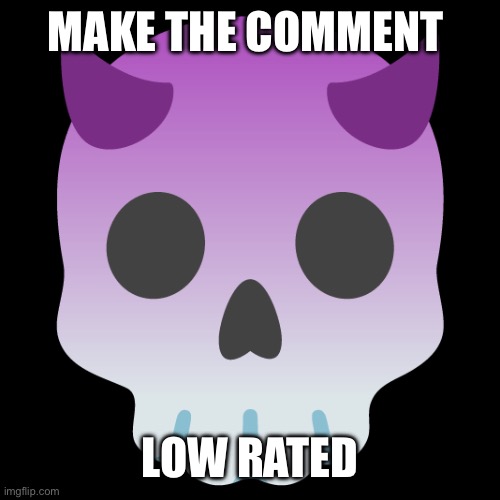 Devil Skull mix | MAKE THE COMMENT; LOW RATED | image tagged in devil skull mix | made w/ Imgflip meme maker