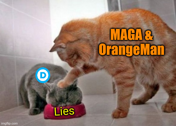 Choke On It ! | MAGA &
OrangeMan; Lies | image tagged in political meme,politics,funny memes,funny,maga,donald trump | made w/ Imgflip meme maker