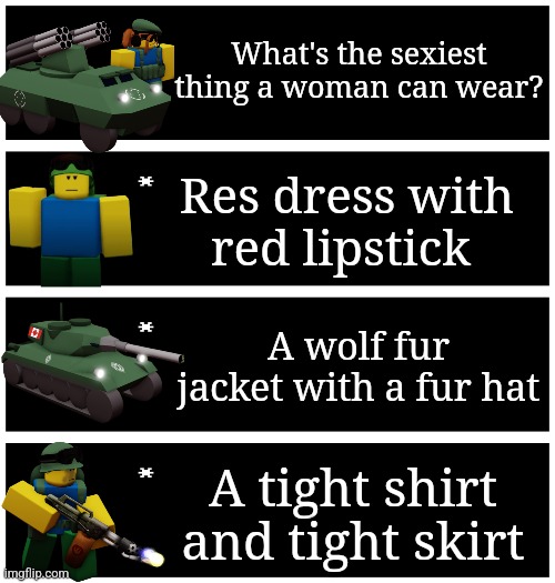 Sexy clothes | What's the sexiest thing a woman can wear? Res dress with red lipstick; A wolf fur jacket with a fur hat; A tight shirt and tight skirt | image tagged in 4 undertale textboxes | made w/ Imgflip meme maker