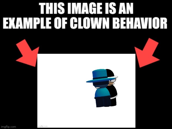 This image is an example of clown behavior dark mode | image tagged in this image is an example of clown behavior dark mode | made w/ Imgflip meme maker