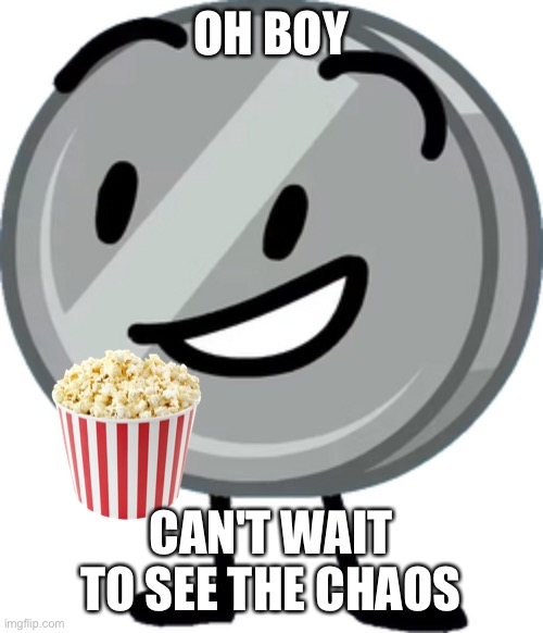 OH BOY CAN'T WAIT TO SEE THE CHAOS | made w/ Imgflip meme maker