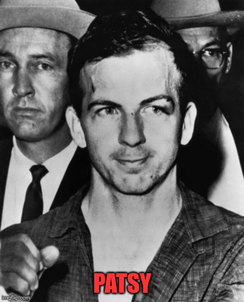 Lee Harvey Oswald | PATSY | image tagged in lee harvey oswald | made w/ Imgflip meme maker