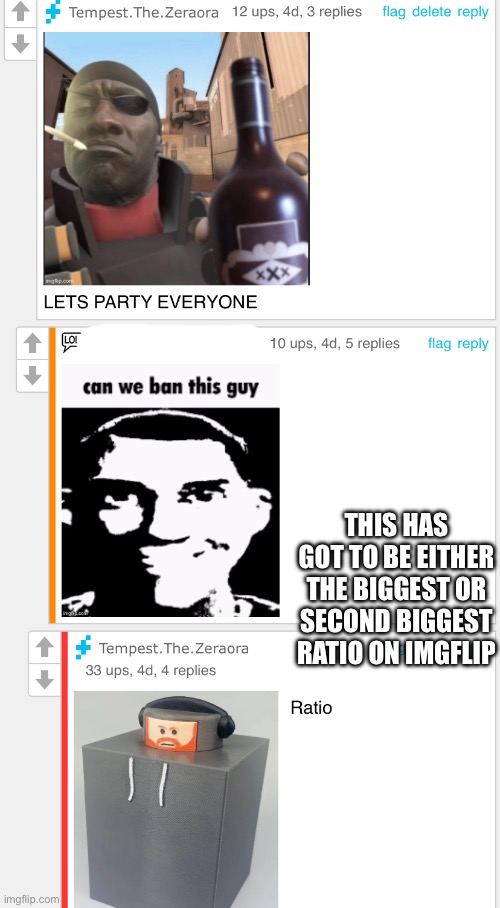 This thread is wild too | THIS HAS GOT TO BE EITHER THE BIGGEST OR SECOND BIGGEST RATIO ON IMGFLIP | made w/ Imgflip meme maker