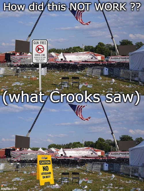 The Mystery continues, UNSOLVABLE ! | How did this NOT WORK ?? (what Crooks saw) | image tagged in gun free rally zone meme | made w/ Imgflip meme maker