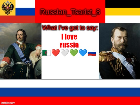 I love this | I love russia
🇩🇿❤️🤍💚💙🇷🇺 | image tagged in russian_tsarist_8 announcement temp | made w/ Imgflip meme maker