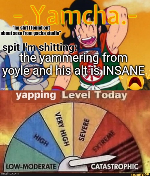 the yammering from yoyle and his alt is INSANE | image tagged in tweaks 15th announcement temp,yapping level today | made w/ Imgflip meme maker