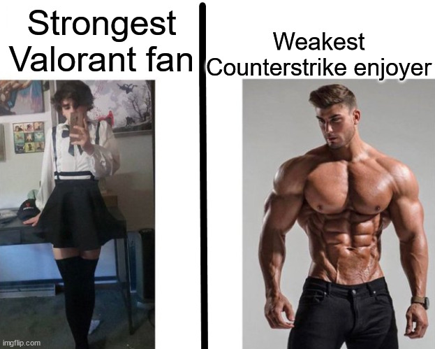 Strongest ___ Fan vs Weakest ___ Enjoyer | Weakest Counterstrike enjoyer; Strongest Valorant fan | image tagged in strongest ___ fan vs weakest ___ enjoyer,memes,valorant,counterstrike | made w/ Imgflip meme maker