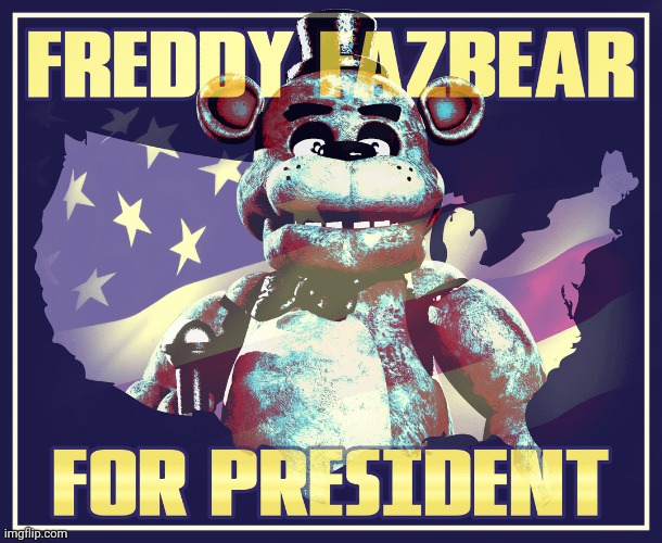 Freddy fazbear for president 2024 | made w/ Imgflip meme maker