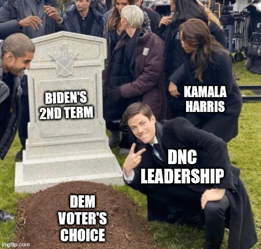 Say Hello to Bernie Sander's Campaign | KAMALA HARRIS; BIDEN'S 2ND TERM; DNC LEADERSHIP; DEM
VOTER'S
CHOICE | image tagged in grant gustin over grave,biden,kamala harris,democrat,voters,leadership | made w/ Imgflip meme maker