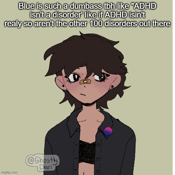 Neko picrew | Blue is such a dumbass tbh like "ADHD isn't a disorder' like if ADHD isin't realy so aren't the other 100 disorders out there | image tagged in neko picrew | made w/ Imgflip meme maker