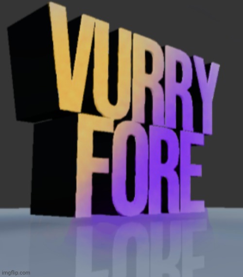 Vurry fore | image tagged in vurry fore | made w/ Imgflip meme maker