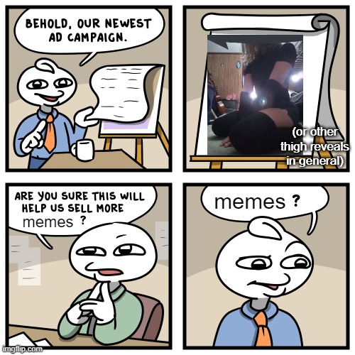 Stonetoss burgers | (or other thigh reveals in general); memes; memes | image tagged in stonetoss burgers | made w/ Imgflip meme maker