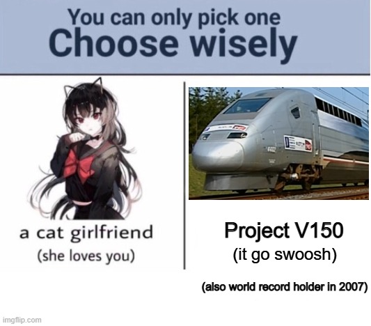 Choose wisely | Project V150; (it go swoosh); (also world record holder in 2007) | image tagged in choose wisely | made w/ Imgflip meme maker