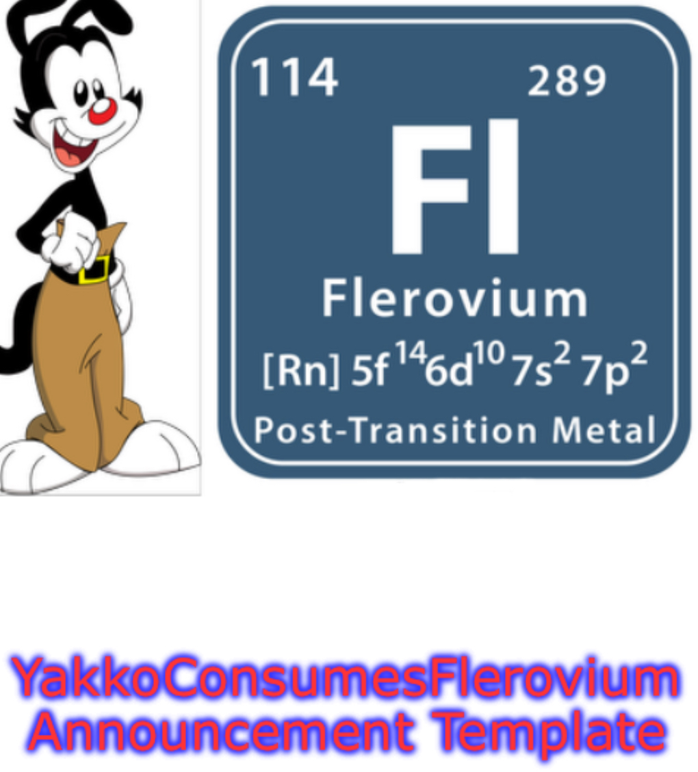 YakkoConsumesFlerovium Announcement Template Blank Meme Template